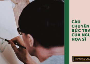 CÂU CHUYỆN BỨC TRANH CỦA NGƯỜI HỌA SĨ