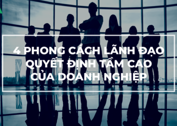 Phong cách lãnh đạo ảnh hưởng tới doanh nghiệp