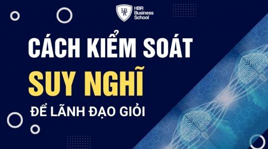 Kiểm soát suy nghĩ là gì? Tại sao cần kiểm soát suy nghĩ
