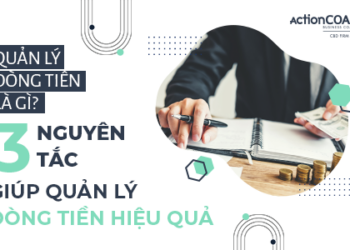 Quản lý dòng tiền là gì? 3 nguyên tắc