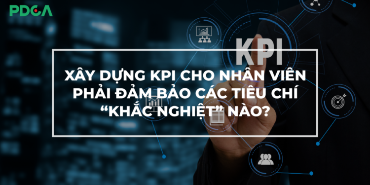 Tiêu chí để xây dựng KPI cho nhân viên