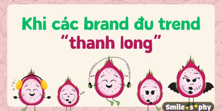 Các thương hiệu đu trend trái thanh long