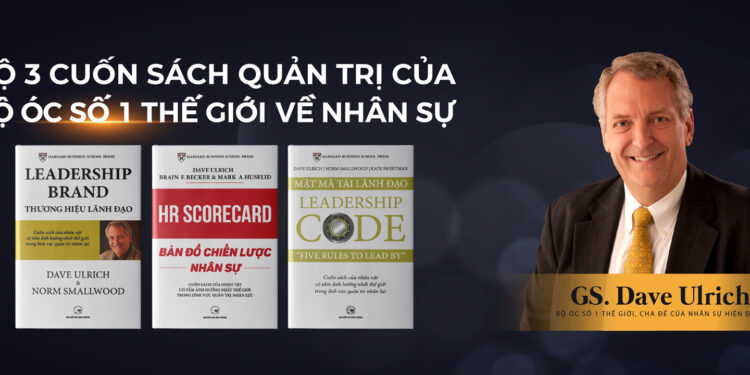 Bộ 3 cuốn sách Quản Trị Nhân Sự của GS. Dave Ulrich