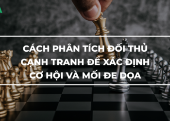 Phân tích đối thủ cạnh tranh là gì? Thời điểm lý tưởng