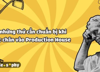 Những điều cần biết trong môi trường Production House