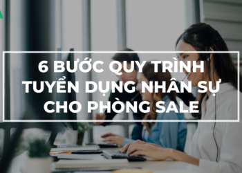 Mục đích của quy trình tuyển dụng? Cách tuyển sale?