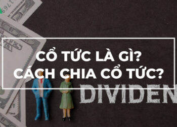 Cổ tức là gì? Khi nào cổ đông được chia cổ tức?