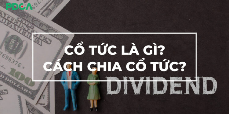 Cổ tức là gì? Khi nào cổ đông được chia cổ tức?