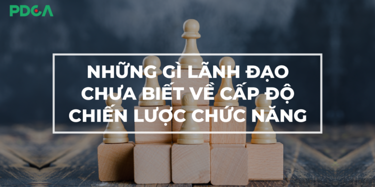Cấp độ chiến lược chức năng là gì? Những điều cần nhớ