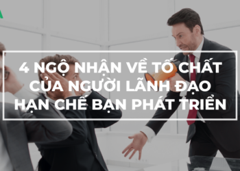 Bạn có thể đang ngộ nhận 4 điều về tố chất của lãnh đạo