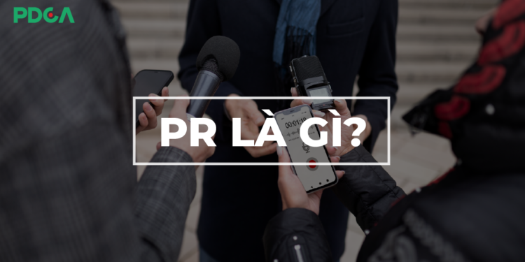 PR nghĩa là gì? Tìm hiểu ý nghĩa của PR