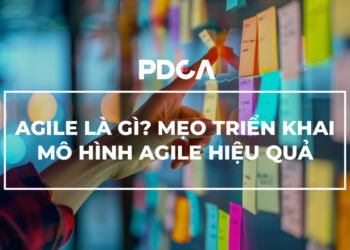 Agile là gì? Mẹo triển khai mô hình Agile hiệu quả