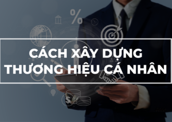 Thương hiệu cá nhân là gì? Cách xây dựng thương hiệu cá nhân