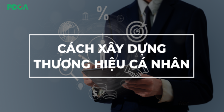 Thương hiệu cá nhân là gì? Cách xây dựng thương hiệu cá nhân
