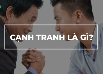 Cạnh tranh là gì? Cạnh tranh không lành mạnh là gì?