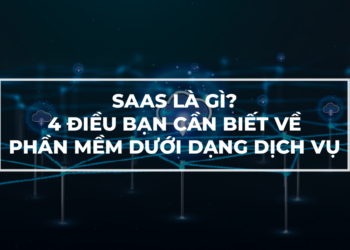SAAS là gì? Software as a Service có vai trò gì?