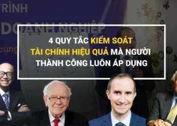 4 quy tắc kiểm soát tài chính hiệu quả giúp xây dựng nền tảng tài chính bền vững