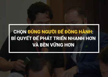 Thông điệp chọn đúng người để đồng hành trong hành trình thành công