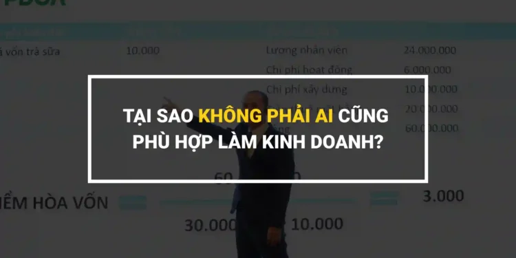 Tại Sao Không Phải Ai Cũng Phù Hợp Làm Kinh Doanh?