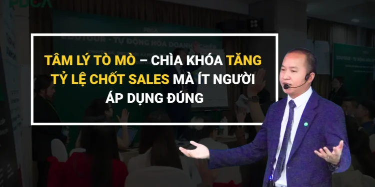 Tâm lý tò mò trong marketing giúp tăng tỷ lệ chốt sales