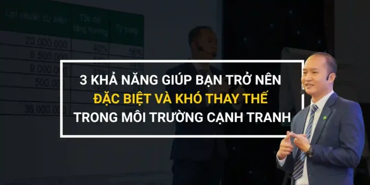 3 khả năng giúp bạn trở nên đặc biệt và khó thay thế