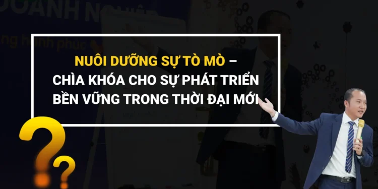 Sự tò mò giúp phát triển tư duy