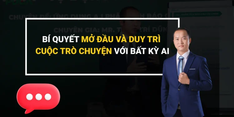 Bí quyết mở đầu và duy trì cuộc trò chuyện