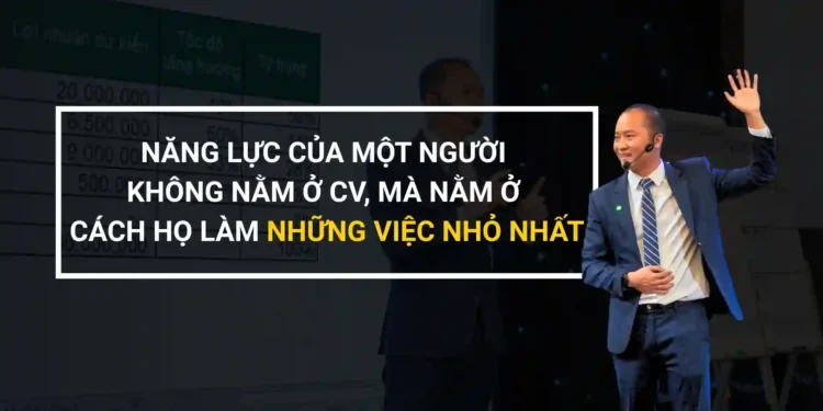 Năng Lực Của Một Người Không Nằm Ở CV, Mà Nằm Ở Cách Họ Làm Những Việc Nhỏ Nhất