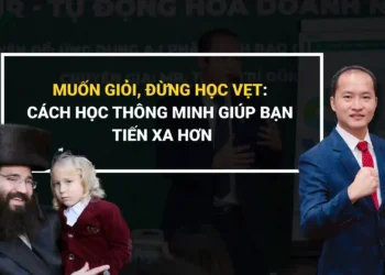 Muốn giỏi đừng học vẹt học để hiểu và tư duy