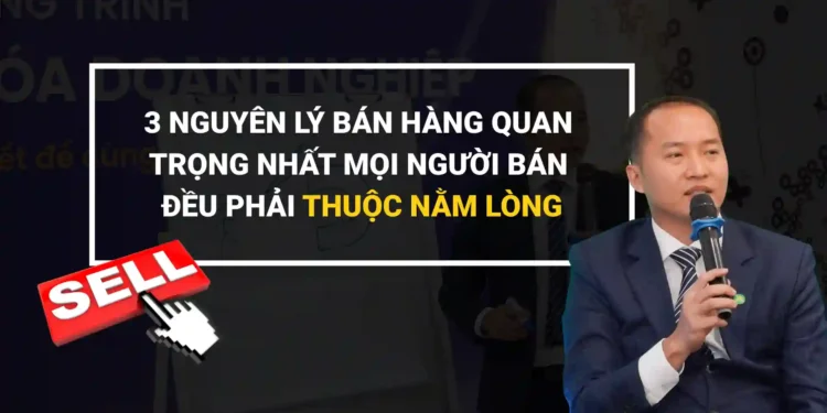 Nguyên lý bán hàng giúp xây dựng sự nghiệp lâu dài
