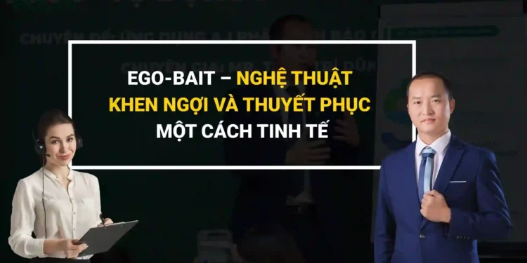 Ego-bait: Chìa khóa tâm lý để mở cánh cửa giao tiếp hiệu quả
