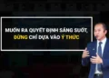 Ra quyết định bằng ý thức và vô thức