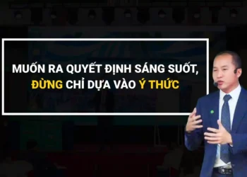 Ra quyết định bằng ý thức và vô thức