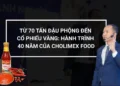 Thương hiệu Cholimex Food và sản phẩm gia vị