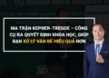 Ma trận Kepner-Tregoe và quy trình ra quyết định