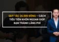 quy tắc 26000 đồng giúp chi tiêu hiệu quả