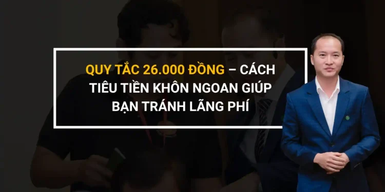 quy tắc 26000 đồng giúp chi tiêu hiệu quả