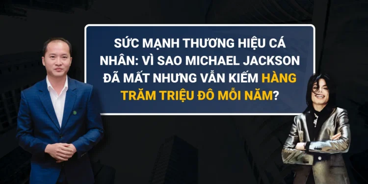 Sức mạnh thương hiệu cá nhân của Michael Jackson