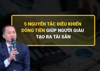 Tư duy điều khiển dòng tiền giúp xây dựng tài sản và tự do tài chính lâu dài