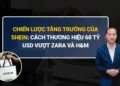 Chiến lược tăng trưởng của Shein là một trong những mô hình kinh doanh đáng chú ý nhất thế giới