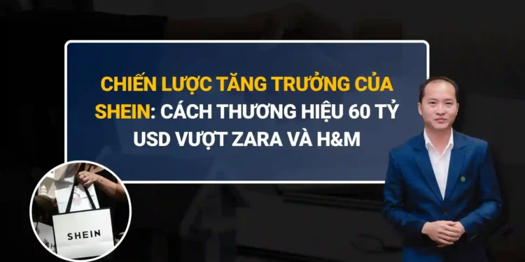 Chiến lược tăng trưởng của Shein là một trong những mô hình kinh doanh đáng chú ý nhất thế giới