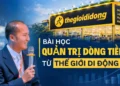Bài học “quản trị dòng tiền” từ bậc thầy Thế Giới Di Động